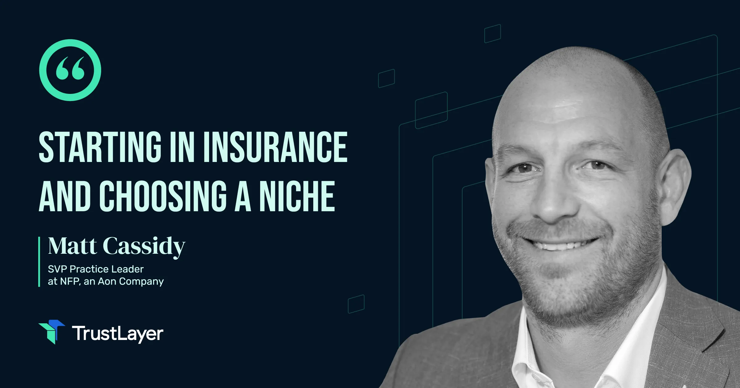 Image of Matt Cassidy with text overlay reading 'Starting in Insurance and Choosing a Niche.' Features a clean, dark background design with the TrustLayer branding style.