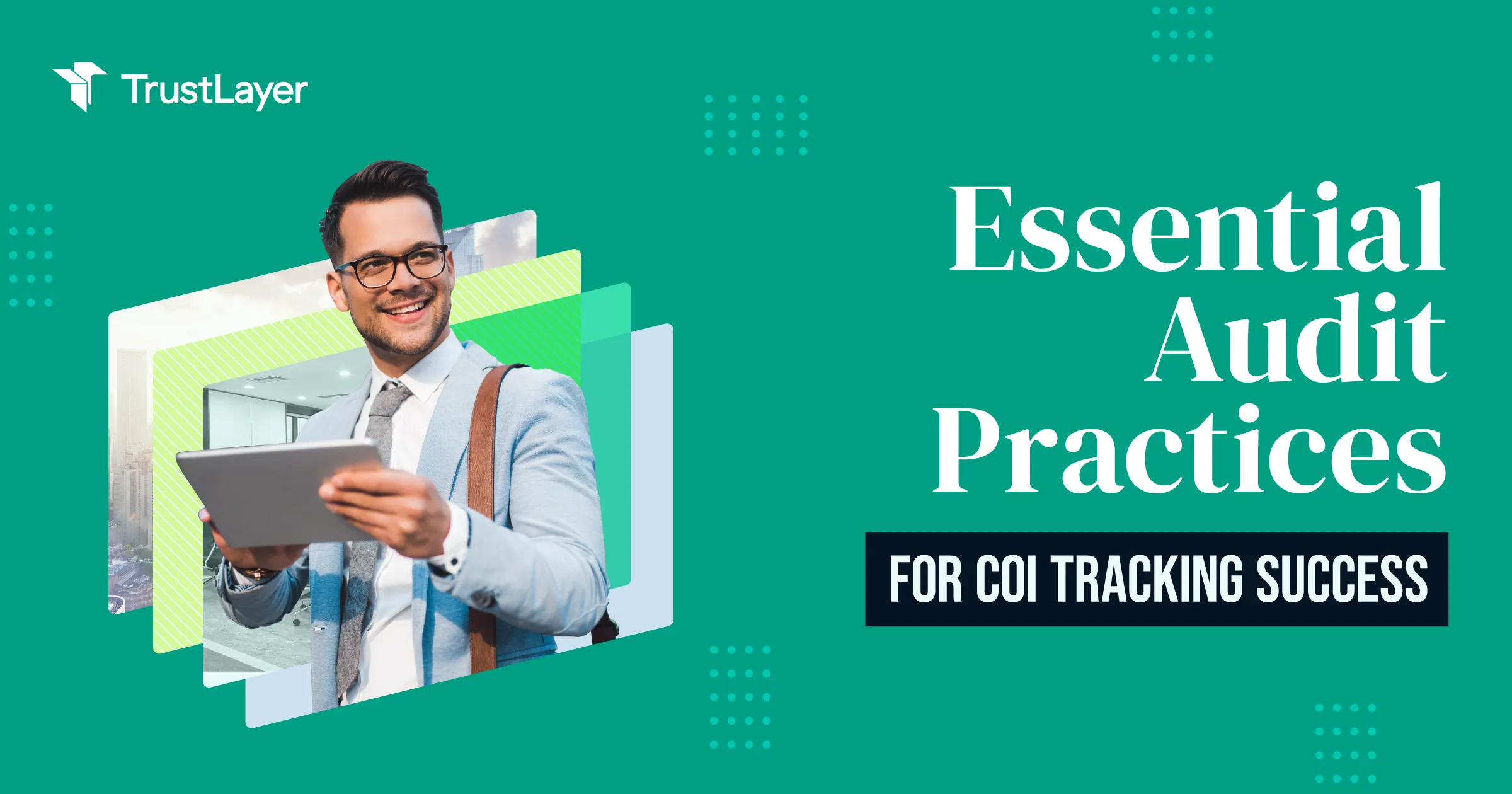 Professional man smiling and holding a tablet, with text Essential Audit Practices for COI Tracking Success, set against a green geometric background.
